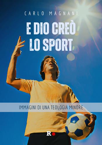 E Dio creò lo sport. Immagini di una teologia minore - Carlo Magnani - Libro Rogas 2024, Mané | Libraccio.it