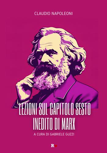 Lezioni sul Capitolo sesto inedito di Marx - Claudio Napoleoni - Libro Rogas 2024, Inciampi | Libraccio.it