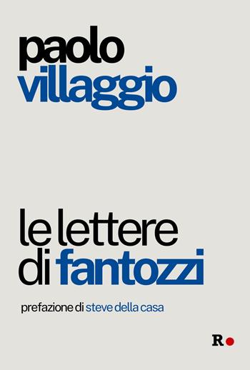 Le lettere di Fantozzi - Paolo Villaggio - Libro Rogas 2025, Gli irregolari | Libraccio.it