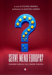Serve meno Europa? Domande radicali sull'Unione europea