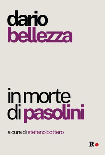 In morte di Pasolini - Dario Bellezza - Libro Rogas 2025, Gli irregolari | Libraccio.it
