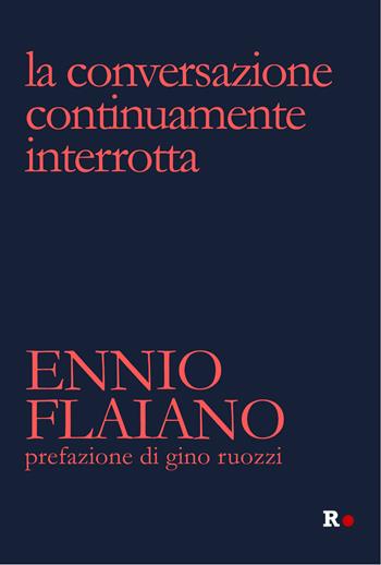 La conversazione continuamente interrotta - Ennio Flaiano - Libro Rogas 2025, Novecentine | Libraccio.it