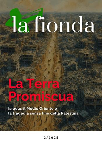 La fionda (2025). Vol. 2: La Terra Promiscua. Israele, il Medio Oriente e la tragedia senza fine della Palestina  - Libro Rogas 2025 | Libraccio.it