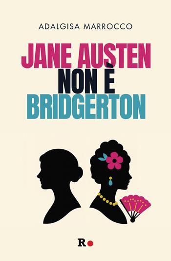 Jane Austen non è Bridgerton - Adalgisa Marrocco - Libro Rogas 2025 | Libraccio.it
