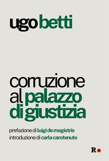 Corruzione al Palazzo di giustizia - Ugo Betti - Libro Rogas 2026, Gli irregolari | Libraccio.it