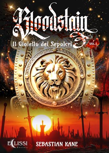 Il gioiello dei sepolcri. Bloodstain. Vol. 1 - Sebastian Kane - Libro Eclissi Edizioni 2024 | Libraccio.it