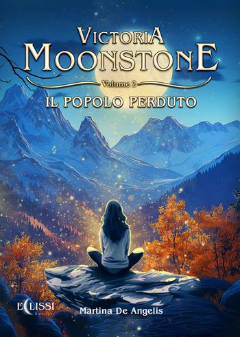 Il popolo perduto. Victoria Moonstone. Vol. 2 - Martina De Angelis - Libro Eclissi Edizioni 2025 | Libraccio.it