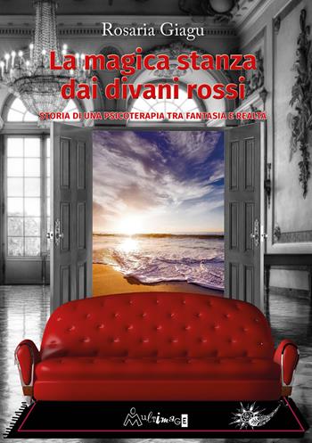 La magica stanza dai divani rossi. Storia di una psicoterapia tra fantasia e realtà - Rosaria Giagu - Libro Ass. Multimage 2024, Avere cura | Libraccio.it