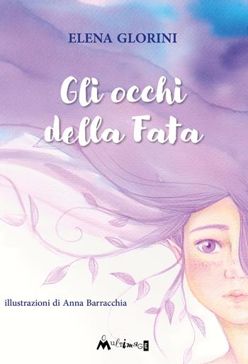 Gli occhi della fata. Ediz. illustrata - Elena Glorini - Libro Ass. Multimage 2023 | Libraccio.it