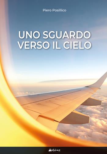 Uno sguardo verso il cielo. Diario di un osservatore - Piero Posillico - Libro Ass. Multimage 2024, Fuori collana | Libraccio.it