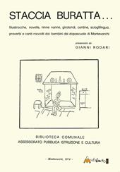 Staccia Buratta. Filastrocche, novelle, ninne nanne, girotondi, contine, scioglilingua, proverbi e canti raccolti dai bambini dai doposcuola di Montevarchi