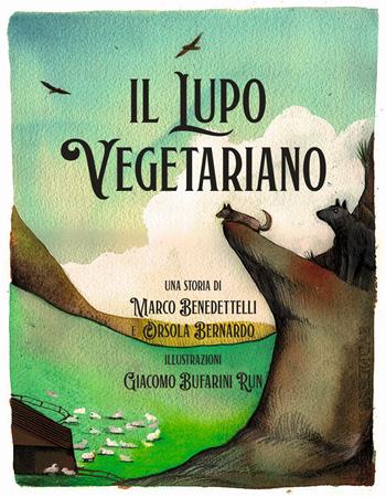 Il lupo vegetariano - Marco Benedettelli, Orsola Bernardo - Libro Ass. Multimage 2024, L' isolachec'è | Libraccio.it