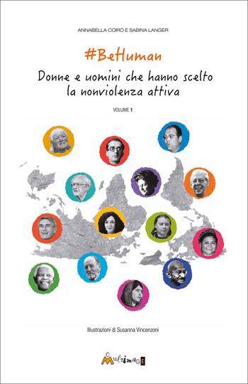 BeHuman. Donne e uomini che hanno scelto la nonviolenza attiva. Ediz. illustrata. Vol. 1 - Annabella Coiro, Sabina Langer - Libro Ass. Multimage 2026, Lisolachecè | Libraccio.it