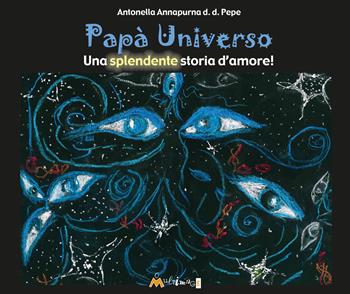 Papà Universo. Una splendente storia d'amore - Annapurna - Libro Ass. Multimage 2024, L' isolachec'è | Libraccio.it