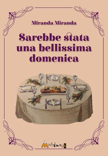 Sarebbe stata una bellissima domenica - Miranda Miranda - Libro Ass. Multimage 2024, Altre storie | Libraccio.it