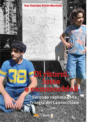 Di ritorni, lotte e cannocchiali. Secondo capitolo della Trilogia del Cannocchiale - Ivan Stanislav Petrov Marchetti - Libro Ass. Multimage 2024, Lisolachecè | Libraccio.it