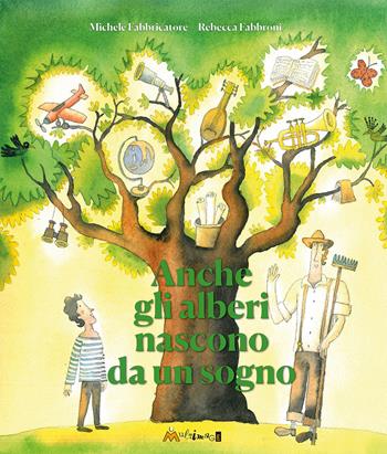 Anche gli alberi nascono da un sogno - Rebecca Fabbroni - Libro Ass. Multimage 2024, L' isolachec'è | Libraccio.it