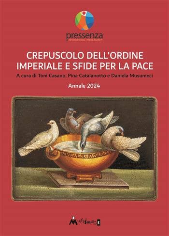 Crepuscolo dell’ordine imperiale e sfide per la pace. Annale 2024  - Libro Ass. Multimage 2025, I libri di pressenza | Libraccio.it