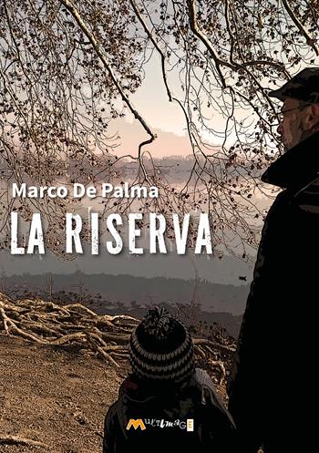 La riserva - Marco De Palma - Libro Ass. Multimage 2025, Altre storie | Libraccio.it
