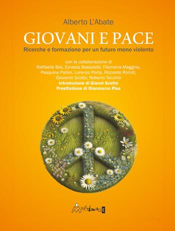 Giovani e pace. Ricerche e formazione per un futuro meno violento - Alberto L'Abate - Libro Ass. Multimage 2025, Fuori collana | Libraccio.it