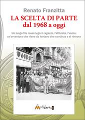 La scelta di parte dal 1968 ad oggi. Un lungo filo rosso lega il ragazzo, l'attivista, l'uomo: un'avventura che viene da lontano che continua e si rinnova