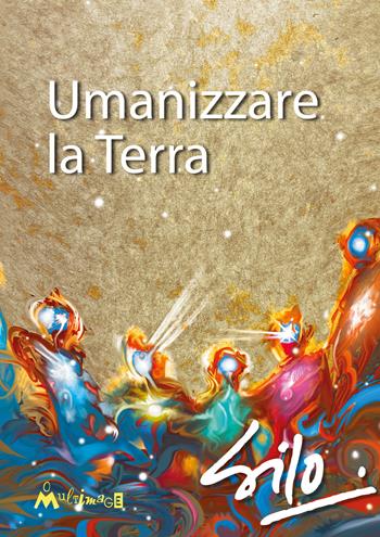 Umanizzare la Terra - Silo - Libro Ass. Multimage 2025 | Libraccio.it