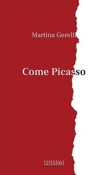 Come Picasso - Martina Gerelli - Libro 256 Edizioni 2023 | Libraccio.it