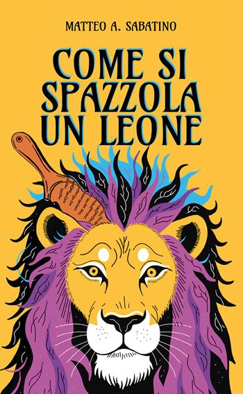 Come si spazzola un leone - Matteo A. Sabatino - Libro 256 Edizioni 2026, I temi | Libraccio.it