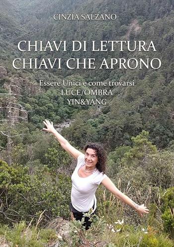 Chiavi di lettura chiavi che aprono. Essere unici e come trovarsi. Luce/ombra. Yin&yang - Cinzia Salzano - Libro Edizioni &100 2023 | Libraccio.it
