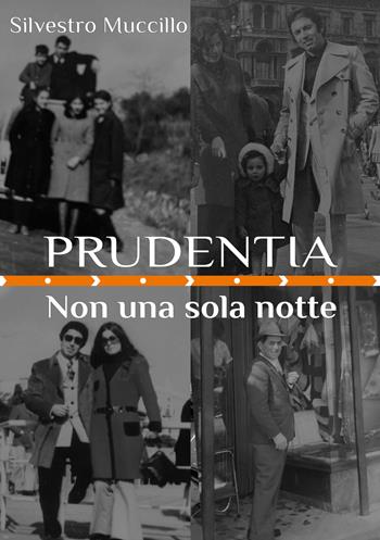 Prudentia. Non una sola notte - Silvestro Muccillo - Libro Edizioni &100 2024 | Libraccio.it