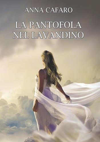 La pantofola nel lavandino - Anna Cafaro - Libro Edizioni &100 2024 | Libraccio.it