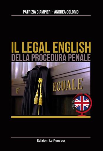 Il legal english della procedura penale. Ediz. integrale - Patrizia Giampieri, Andrea Colorio - Libro Le Penseur 2025 | Libraccio.it