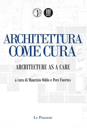 Architettura come Cura. Architecture as a Care. Ediz. integrale - Pere Fuertes - Libro Le Penseur 2025 | Libraccio.it