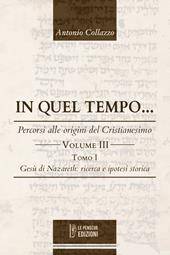 In quel Tempo... Percorsi alle origini del Cristianesimo. Gesù di Nazareth: ricerca e ipotesi storica (Vol. 3).. Ediz. integrale