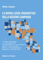 La nuova Legge Urbanistica della Regione Campania. La rinnovata legge Regionale n. 16 del 22 dicembre 2004, come integrata dalla L.R. n. 5 del 29 aprile 2024, dalla L.R. n. 13 del 25 luglio 2024, dalla L.R. n. 13 del 22 luglio 2025 e dal Regolamento n. 3 del 6 ottobre 2025. Ediz. integrale