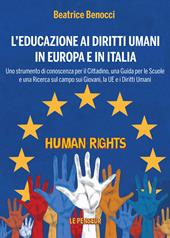 L'educazione ai diritti umani in Europa e in Italia. Uno strumento di conoscenza per il cittadino, una guida per le scuole e una ricerca sul campo sui giovani, la UE e i diritti umani