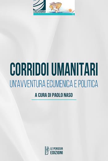 Corridoi umanitari. Un'avventura ecumenica e politica  - Libro Le Penseur 2026, Mondosud | Libraccio.it