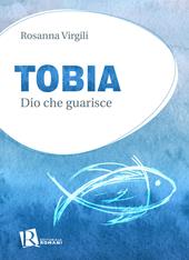 Tobia. Dio che guarisce