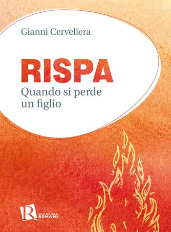 Rispa. Quando si perde un figlio - Gianni Cervellera - Libro Editoriale Romani 2023 | Libraccio.it