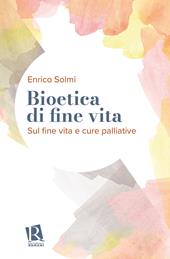 Bioetica di fine vita. Sul fine vita e cure palliative