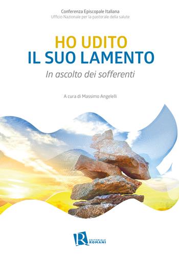 Ho udito il suo lamento. In ascolto dei sofferenti  - Libro Editoriale Romani 2024, Le domande di senso | Libraccio.it