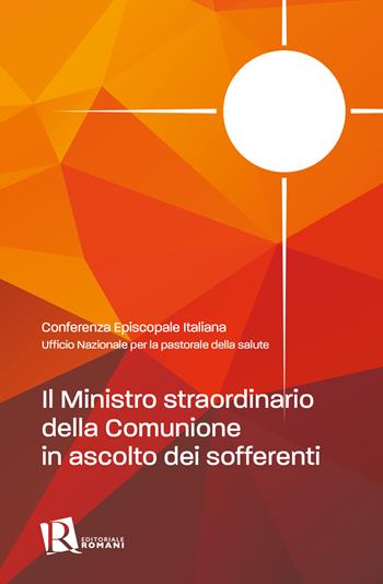 Il ministro straordinario della comunione in ascolto dei sofferenti  - Libro Editoriale Romani 2024, Percorsi di pastorale della salute | Libraccio.it