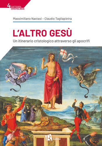 L'Altro Gesù. Un itinerario cristologico attraverso gli apocrifi - Massimiliano Nastasi, Claudio Tagliapietra - Libro Editoriale Romani 2024, Cattedra cristologia | Libraccio.it