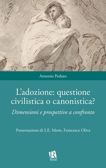 L'adozione: questione civilistica o canonistica? Dimensioni e prospettive a confronto - Antonio Peduto - Libro Editoriale Romani 2024, Auxilia Juridica | Libraccio.it
