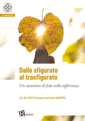 Dallo sfigurato al trasfigurato. Un cammino di fede nella sofferenza  - Libro Editoriale Romani 2025 | Libraccio.it