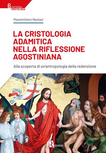 La cristologia adamitica nella riflessione agostiniana. Alla scoperta di un'antropologia della redenzione - Massimiliano Nastasi - Libro Editoriale Romani 2025, Cattedra cristologia | Libraccio.it