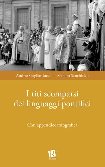 I riti scomparsi dei linguaggi pontifici - Andrea Gagliarducci, Stefano Sanchirico - Libro Editoriale Romani 2025, Auxilia Juridica | Libraccio.it