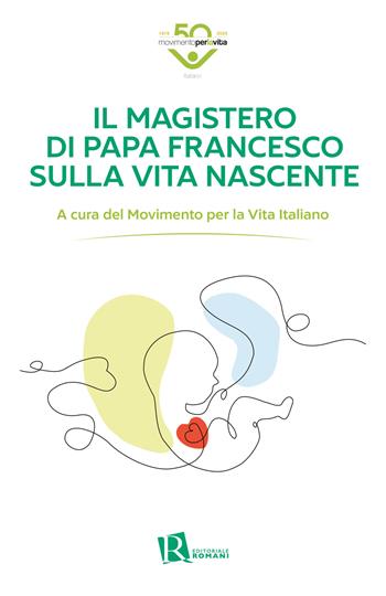Il magistero di Papa Francesco sulla vita nascente  - Libro Editoriale Romani 2025 | Libraccio.it