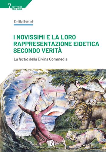 I Novissimi e la loro rappresentazione eidetica secondo verità. La lectio della Divina Commedia - Emilio Bettini - Libro Editoriale Romani 2025, Cattedra cristologia | Libraccio.it