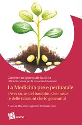 La Medicina pre e perinatale. «Aver cura» del bambino che nasce (e delle relazioni che lo generano)